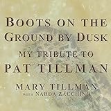 Boots on the Ground by Dusk: My Tribute to Pat Tillman by 