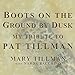 Boots on the Ground by Dusk: My Tribute to Pat Tillman by 