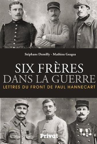 Amazon Fr Six Freres Dans La Guerre Lettres Du Front De Paul Hannecart Demilly Stephane Geagea Mathieu Livres