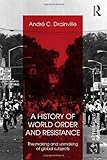 A history of world order and Resistance, Drainville, Andre C., 0415689023