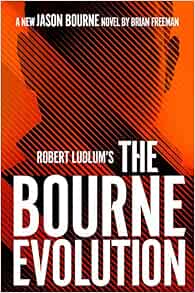 Robert Ludlum's The Bourne Evolution (Jason Bourne): Freeman ...