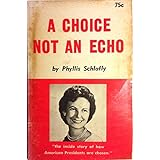 A Choice Not an Echo: The inside story of how American Presidents are chosen by Phyllis Schlafly (1964-06-01)