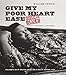 Give My Poor Heart Ease: Voices of the Mississippi Blues (H. Eugene and Lillian Youngs Lehman Series)