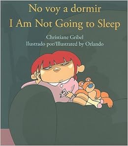 No Voy A Dormir I M Not Going To Sleep Spanish Edition Gribel Christiane Orlando Amazon Com Books