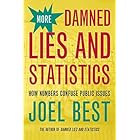 More Damned Lies and Statistics: How Numbers Confuse Public Issues