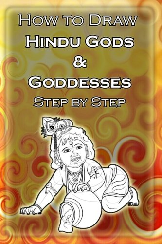 How to Draw Hindu Gods &amp; Goddesses Step by Step: Learn to Draw Lord Ganesh,Lord Krishna, Lord Shiva &amp; many more for Kids &amp; Beginners (Drawing Hindu Gods Books) (Volume 1)