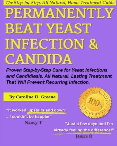 Permanently Beat Yeast Infection & Candida: Proven Step-by-Step Cure for Yeast Infections & Candidiasis, Natural, Lasting Treatment That Will Prevent Recurring ... Infection (Women's Health Expert Series)