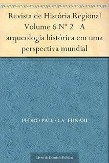 Livro Revista de História Regional Volume 6 Nº 2 A arqueologia histórica em uma perspectiva mundial