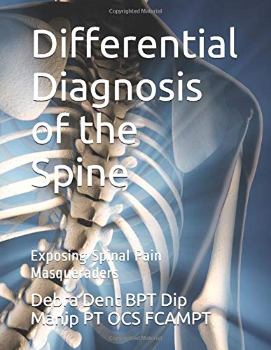Amazon Differential Diagnosis Of The Spine Exposing Spinal Pain Masqueraders Fcampt Debra Dent Bpt Dip Manip Pt Ocs Blaus Bruce Heilman James Dilmen Nevit Furst Ian Da Oger Grook Beal