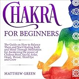 Chakras for Beginners: The Guide on How to Balance