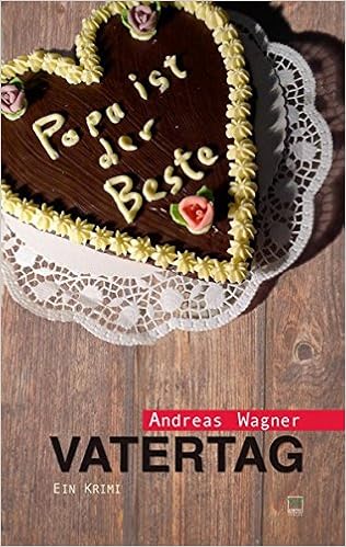 Vatertag Ein Krimi Papa Ist Der Beste Ein Krimi Amazon De Andreas Wagner Bucher