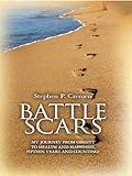 Battle Scars: My Journey from Obesity to Health and Happiness, Fifteen Years and Counting!