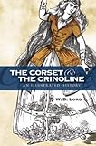 The Corset and the Crinoline: An Illustrated History (Dover Fashion and Costumes)