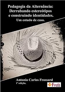 Livro Pedagogia da Alternância:  Derrubando estereótipos e construindo identidades.: Um estudo de caso.