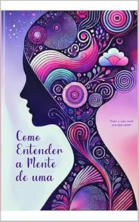 Livro Como Entender a Mente de uma Mulher: Tudo o que você precisa saber
