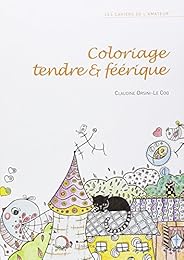 Les  cahiers de l'amateur. Coloriage tendre et féérique