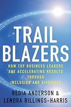 Trailblazers: How Top Business Leaders are Accelerating Results through Inclusion and Diversity