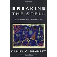 Breaking the Spell: Religion as a Natural Phenomenon