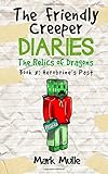 The Friendly Creeper Diaries: The Relics of Dragons (Book 8): Herobrine's Past (An Unofficial Minecraft Diary Book for Kids Ages 9 - 12 (Preteen) (Volume 8)