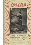 Front cover for the book The Path of Glory. Being the Memoirs of the extraordinary military career of John Shipp written by himself by John Shipp