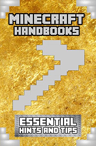 Minecraft (Essential Hints and Tips - Unofficial Minecraft Golden Handbooks - Minecraft Guides, Minecraft Books for kids, Minecraft comics Book 1)