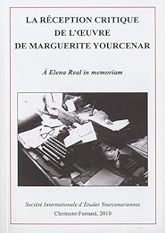 La  réception critique de l'oeuvre de Marguerite Yourcenar