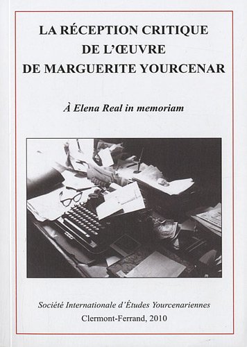 La  réception critique de l'oeuvre de Marguerite Yourcenar