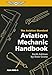 Aviation Mechanic Handbook: The Aviation Standard