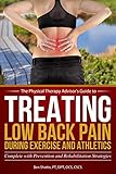 Treating Low Back Pain during Exercise and Athletics: Complete with Prevention and Rehabilitation St by Ben Shatto