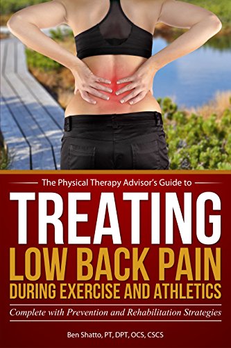 Treating Low Back Pain during Exercise and Athletics: Complete with Prevention and Rehabilitation St by Ben Shatto
