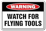 WATCH FOR FLYING TOOLS Warning Sign mechanic carpenter repair auto shop car| Indoor/Outdoor | 12