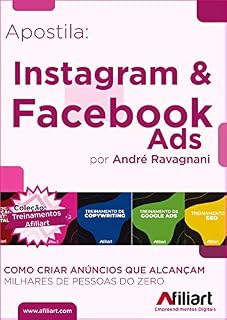 Livro Instagram e Facebook Ads: Apostila Afiliart (Treinamento de Introdução ao Marketing Digital Livro 5)