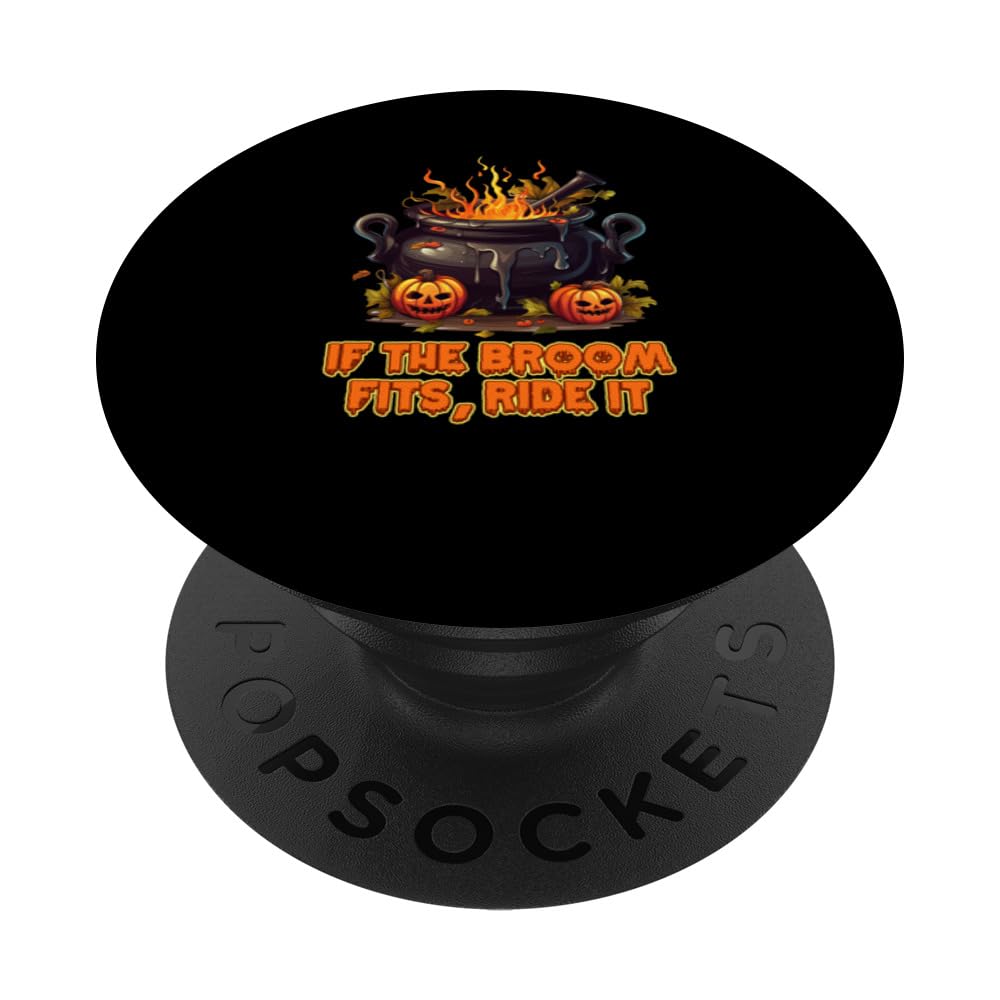 If The Broom Fits, Ride It Halloween Spooky Season PopSockets Swappable PopGrip