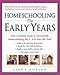 Homeschooling: The Early Years: Your Complete Guide to Successfully Homeschooling the 3- to 8- Year-Old Child