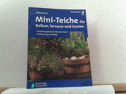 Mini Teiche Fur Balkon Terrasse Und Garten Neue Gestaltungsideen Fur Kleinsten Raum 9783894403546 Amazon Com Books
