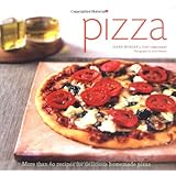 Pizza: More than 60 Recipes for Delicious Homemade Pizza
