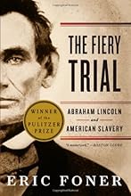 The Fiery Trial: Abraham Lincoln and American Slavery