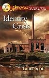 Identity Crisis (Love Inspired Suspense) by Laura Scott