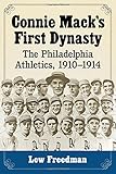 Connie Mack's First Dynasty: The Philadelphia