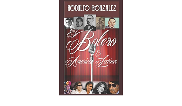El Bolero En America Latina Spanish Edition Gonzalez Rodulfo Rodulfo Juan 9798616596123 Amazon Com Books el bolero en america latina spanish