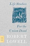 Life Studies and For the Union Dead (FSG Classics) by Robert Lowell