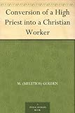 Conversion of a High Priest into a Christian Worker by 