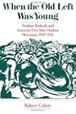 When the Old Left Was Young: Student Radicals and America's First Mass Student Movement, 1929-1941