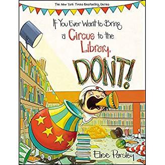 If You Ever Want to Bring A Circus to the Library, Don't! With read Along CD