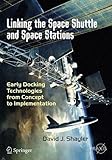 Linking the Space Shuttle and Space Stations: Early Docking Technologies from Concept to Implementation (Springer Praxis Books)