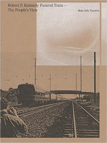 Rein Jelle Terpstra Robert F Kennedy Funeral Train The