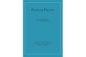 Positron Physics (Cambridge Monographs on Atomic, Molecular and Chemical Physics, Series Number 11)