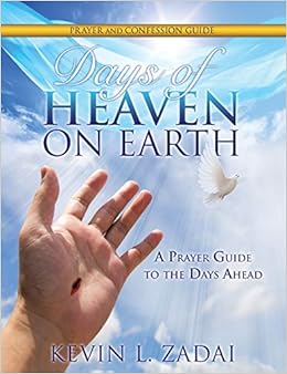 Days Of Heaven On Earth Prayer And Confession Guide Zadai Kevin L 9781498469685 Amazon Com Books