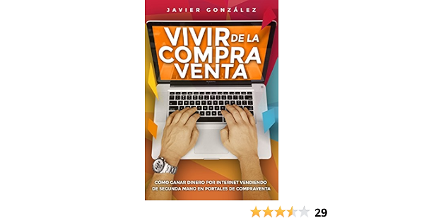 Vivir de la compra venta: Cómo ganar dinero por internet vendiendo de segunda  mano en portales de compraventa (Ganar dinero extra con marketplaces nº 6)  eBook : González, Javi: Amazon.com.mx: Tienda Kindle