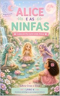 Livro Alice e as Ninfas: Coleção eu Leio com a Alice - Livro 4 (Coleção Eu Leio com Alice)